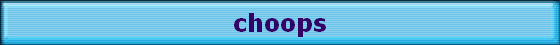choops